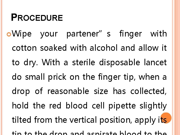 PROCEDURE Wipe your partener”s finger with cotton soaked with alcohol and allow it to