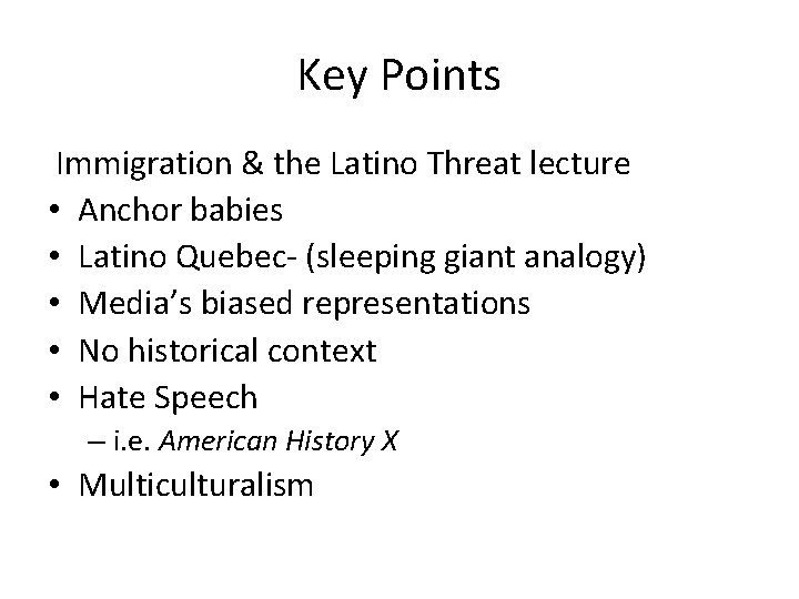 Key Points Immigration & the Latino Threat lecture • Anchor babies • Latino Quebec-