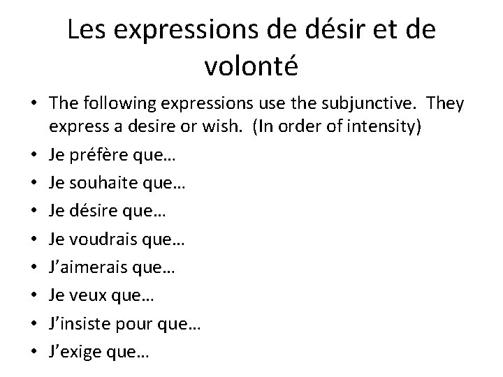 Les expressions de désir et de volonté • The following expressions use the subjunctive.