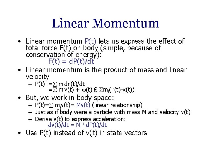 Linear Momentum • Linear momentum P(t) lets us express the effect of total force