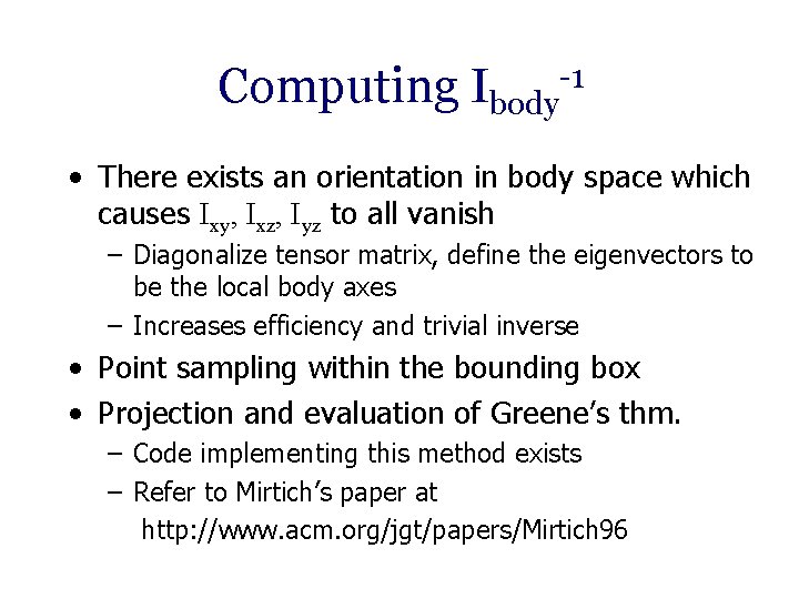 Computing Ibody-1 • There exists an orientation in body space which causes Ixy, Ixz,