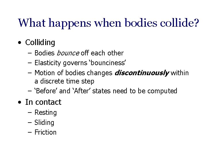 What happens when bodies collide? • Colliding – Bodies bounce off each other –