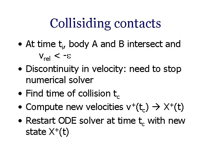 Collisiding contacts • At time ti, body A and B intersect and vrel <