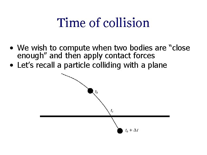 Time of collision • We wish to compute when two bodies are “close enough”