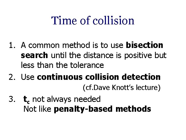 Time of collision 1. A common method is to use bisection search until the