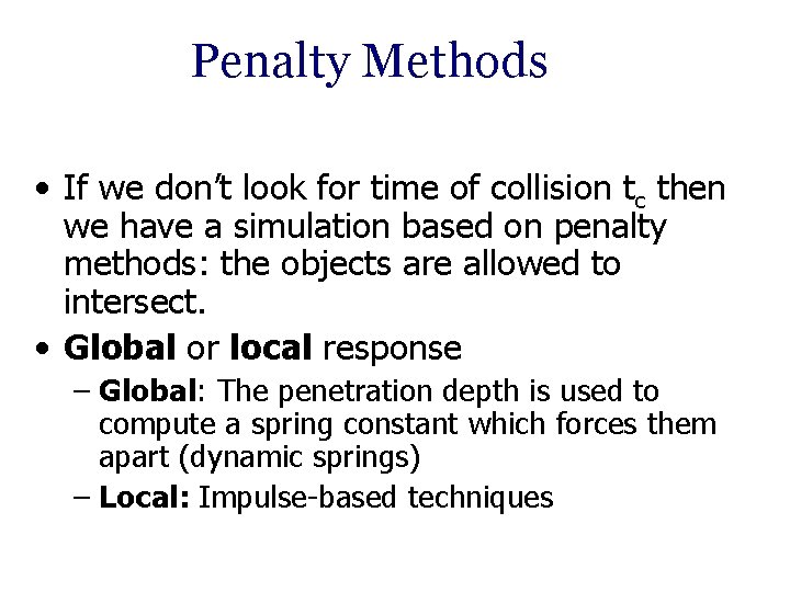 Penalty Methods • If we don’t look for time of collision tc then we