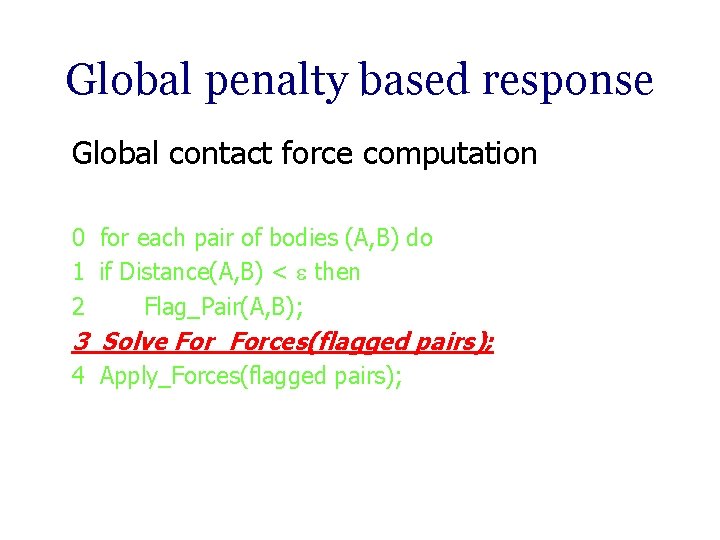 Global penalty based response Global contact force computation 0 for each pair of bodies