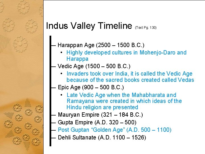 Indus Valley Timeline (Text Pg. 130) — Harappan Age (2500 – 1500 B. C.