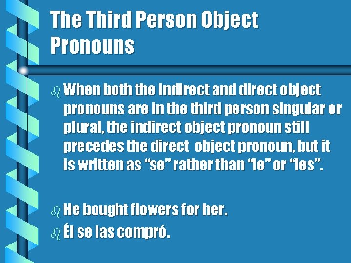 The Third Person Object Pronouns b When both the indirect and direct object pronouns
