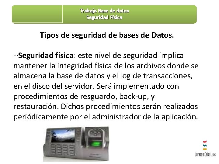 Trabajo Base de datos Seguridad Física Tipos de seguridad de bases de Datos. -·Seguridad