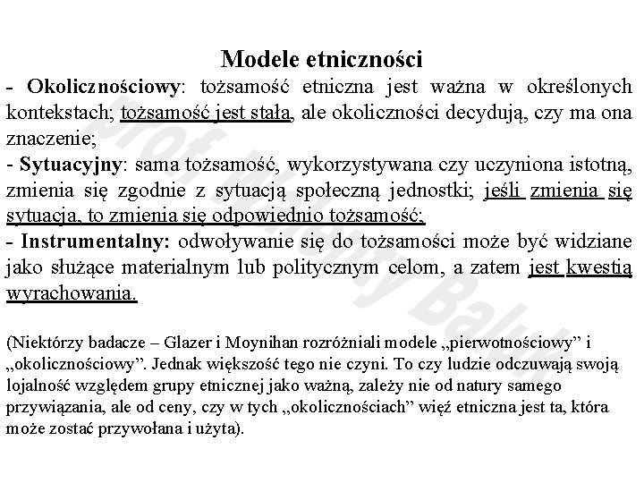 Modele etniczności - Okolicznościowy: tożsamość etniczna jest ważna w określonych kontekstach; tożsamość jest stała,
