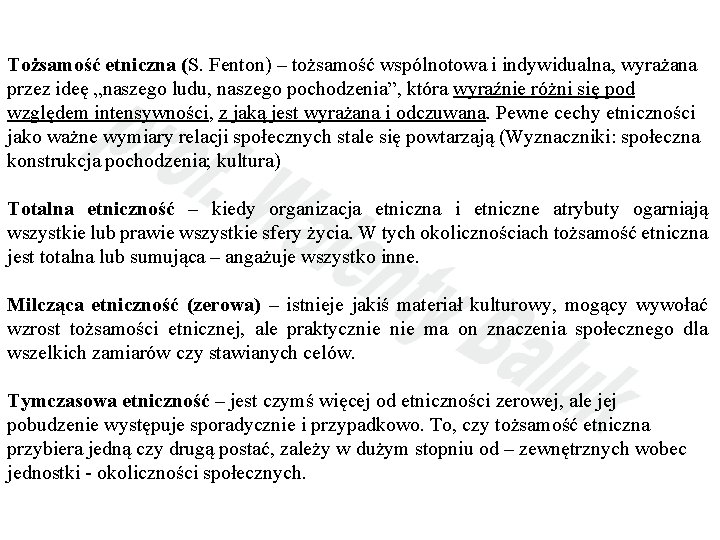 Tożsamość etniczna (S. Fenton) – tożsamość wspólnotowa i indywidualna, wyrażana przez ideę „naszego ludu,