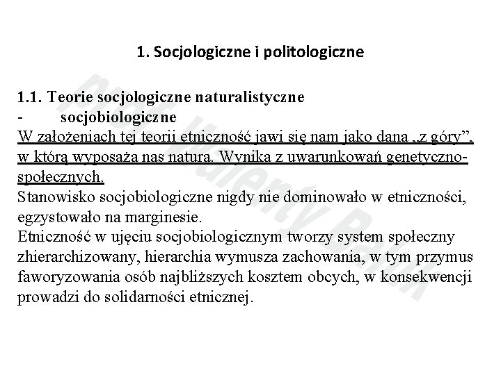 1. Socjologiczne i politologiczne 1. 1. Teorie socjologiczne naturalistyczne - socjobiologiczne W założeniach tej