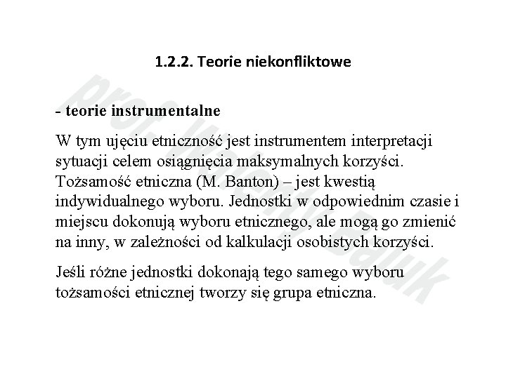 1. 2. 2. Teorie niekonfliktowe - teorie instrumentalne W tym ujęciu etniczność jest instrumentem