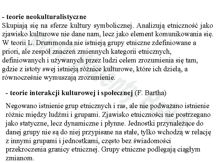 - teorie neokulturalistyczne Skupiają się na sferze kultury symbolicznej. Analizują etniczność jako zjawisko kulturowe