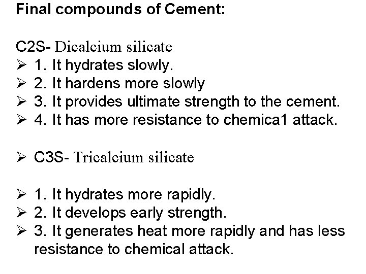 Final compounds of Cement: C 2 S- Dicalcium silicate Ø 1. It hydrates slowly.