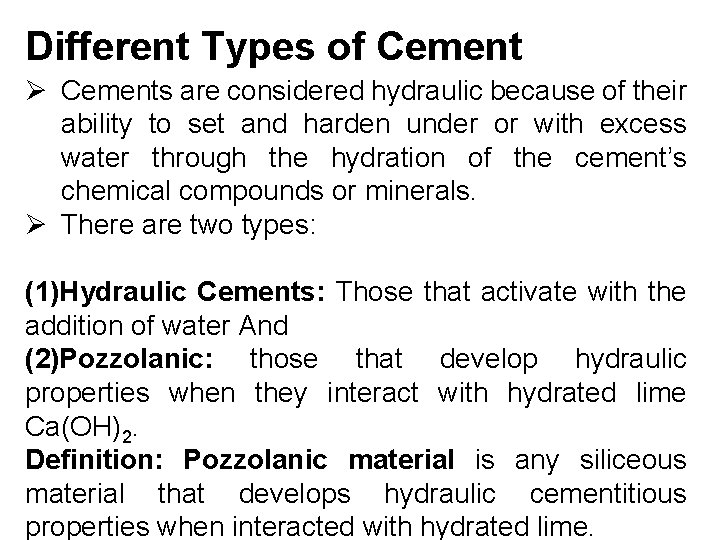 Different Types of Cement Ø Cements are considered hydraulic because of their ability to