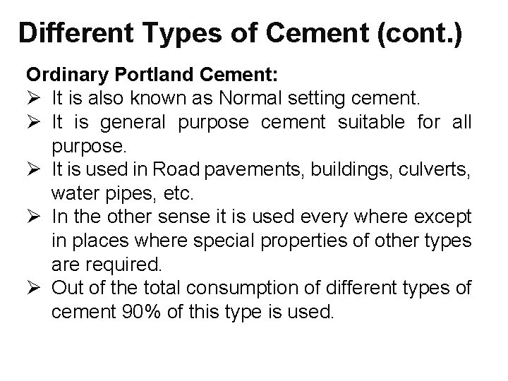 Different Types of Cement (cont. ) Ordinary Portland Cement: Ø It is also known