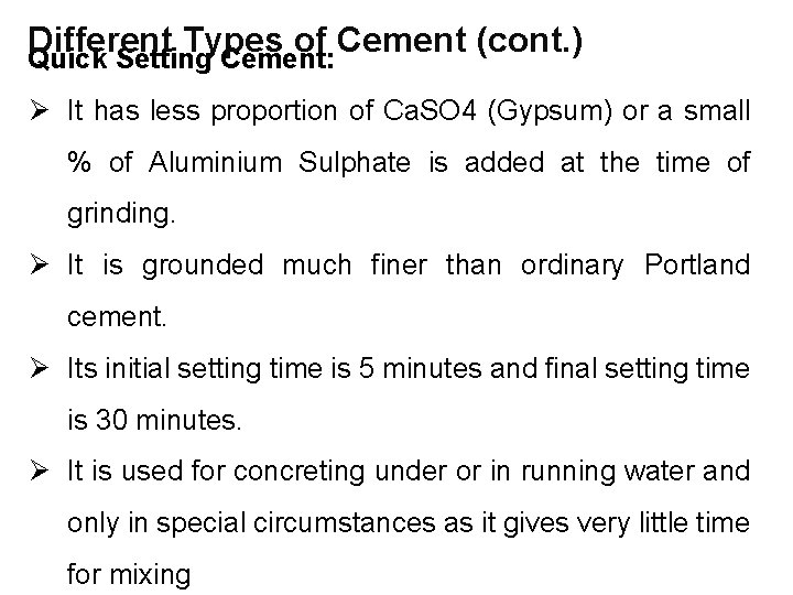 Different Types of Cement (cont. ) Quick Setting Cement: Ø It has less proportion