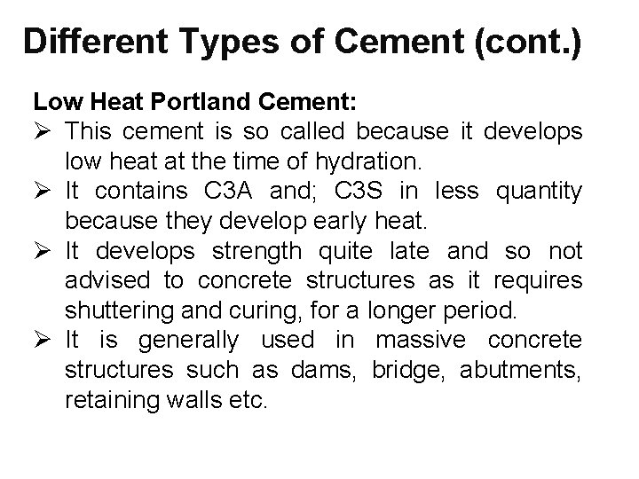 Different Types of Cement (cont. ) Low Heat Portland Cement: Ø This cement is