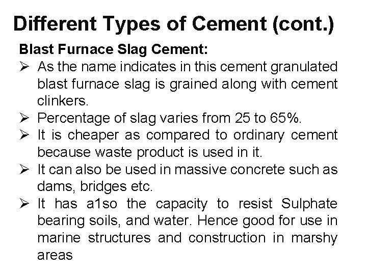 Different Types of Cement (cont. ) Blast Furnace Slag Cement: Ø As the name