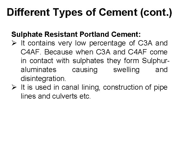 Different Types of Cement (cont. ) Sulphate Resistant Portland Cement: Ø It contains very
