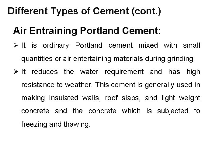 Different Types of Cement (cont. ) Air Entraining Portland Cement: Ø It is ordinary