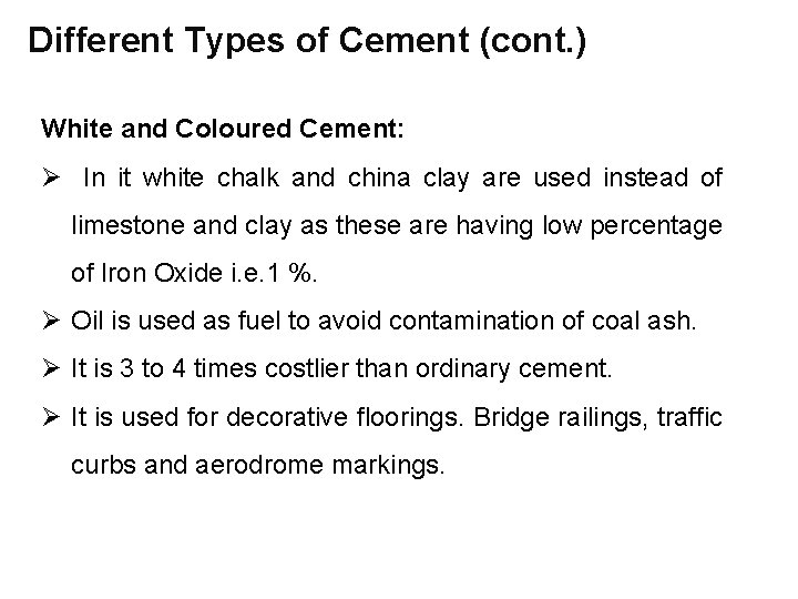 Different Types of Cement (cont. ) White and Coloured Cement: Ø In it white