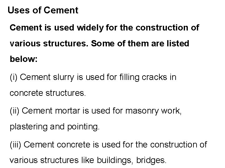 Uses of Cement is used widely for the construction of various structures. Some of