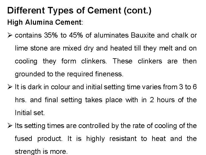 Different Types of Cement (cont. ) High Alumina Cement: Ø contains 35% to 45%