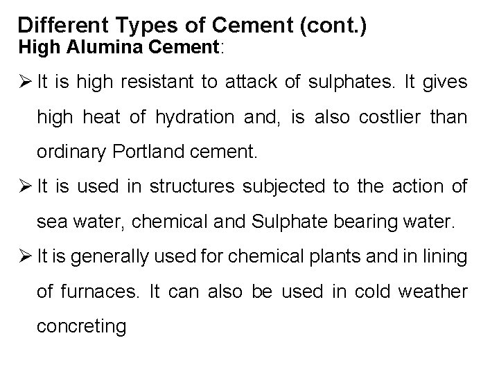 Different Types of Cement (cont. ) High Alumina Cement: Ø It is high resistant