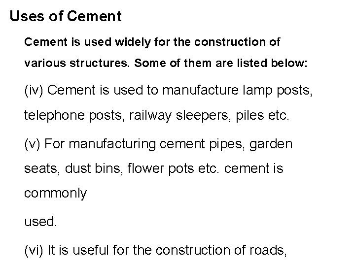 Uses of Cement is used widely for the construction of various structures. Some of