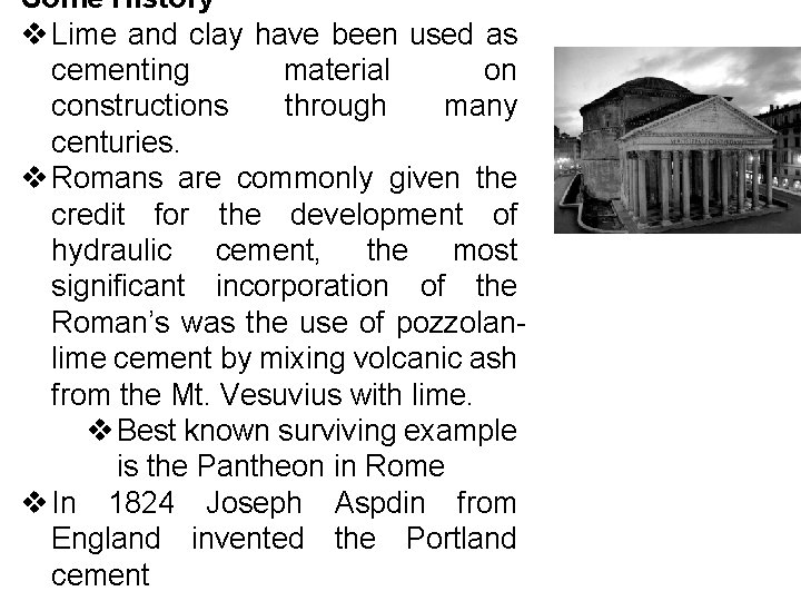 Some History v Lime and clay have been used as cementing material on constructions