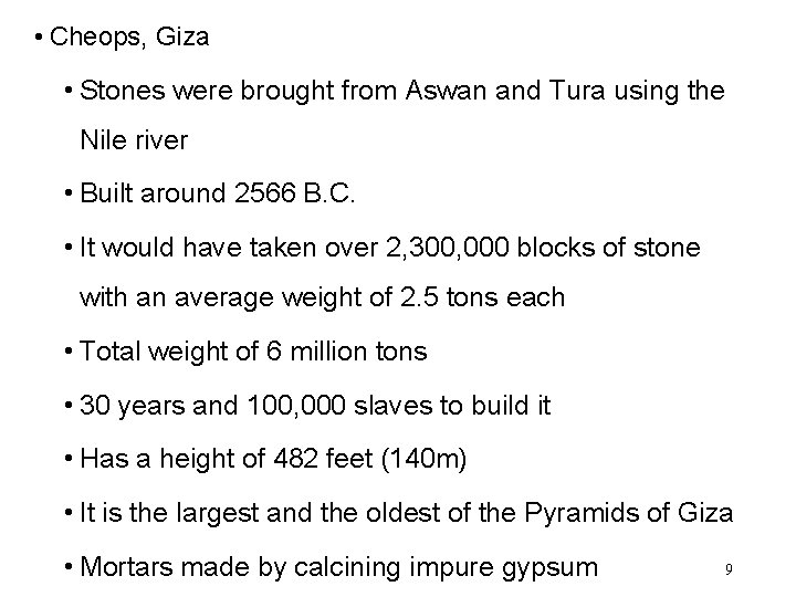  • Cheops, Giza • Stones were brought from Aswan and Tura using the