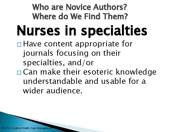 Who are Novice Authors? Where do We Find Them? Nurses in specialties � Have