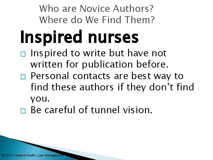Who are Novice Authors? Where do We Find Them? Inspired nurses � � �