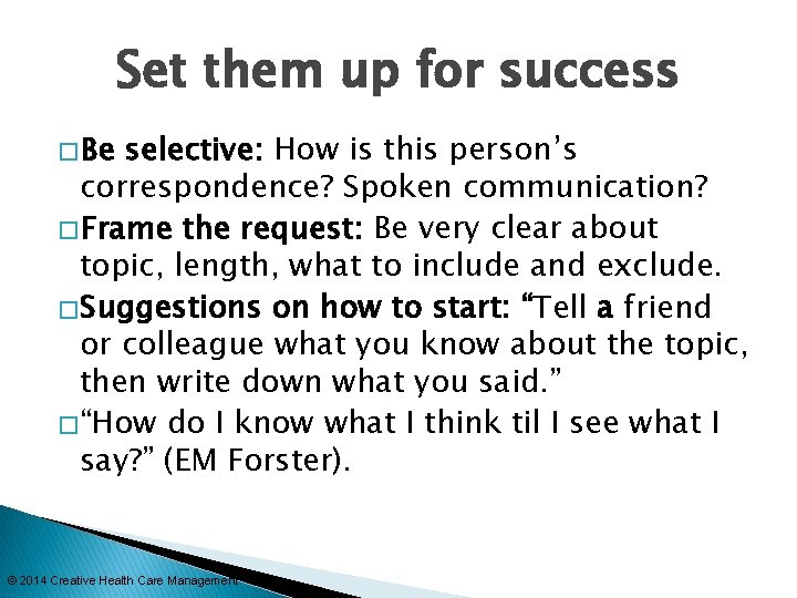 Set them up for success � Be selective: How is this person’s correspondence? Spoken