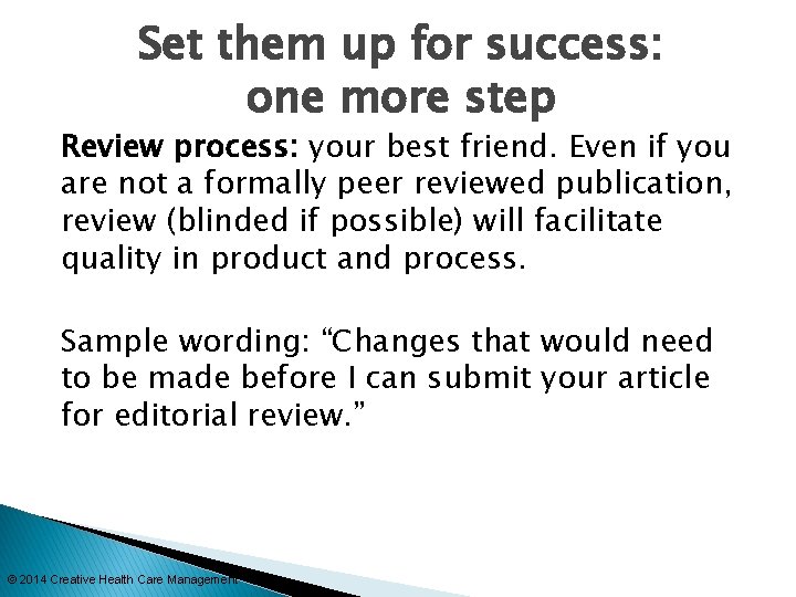 Set them up for success: one more step Review process: your best friend. Even