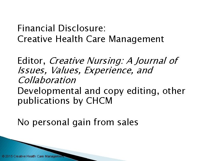 Financial Disclosure: Creative Health Care Management Editor, Creative Nursing: A Journal of Issues, Values,