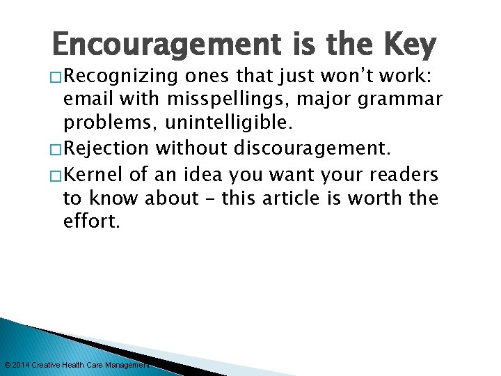 Encouragement is the Key � Recognizing ones that just won’t work: email with misspellings,