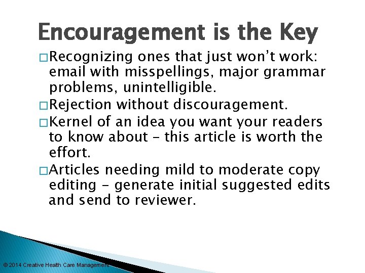 Encouragement is the Key � Recognizing ones that just won’t work: email with misspellings,