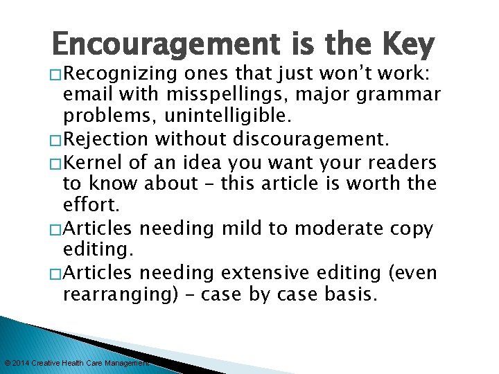 Encouragement is the Key � Recognizing ones that just won’t work: email with misspellings,