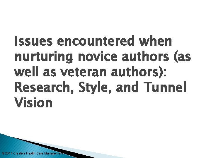 Issues encountered when nurturing novice authors (as well as veteran authors): Research, Style, and