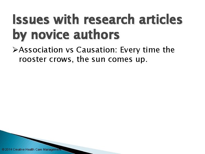 Issues with research articles by novice authors ØAssociation vs Causation: Every time the rooster