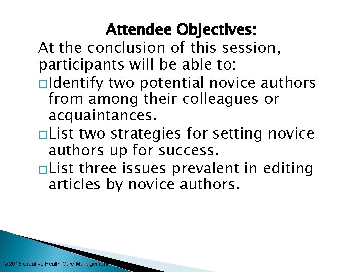 Attendee Objectives: At the conclusion of this session, participants will be able to: �Identify