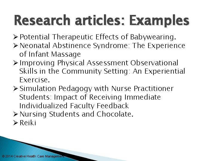 Research articles: Examples Ø Potential Therapeutic Effects of Babywearing. Ø Neonatal Abstinence Syndrome: The