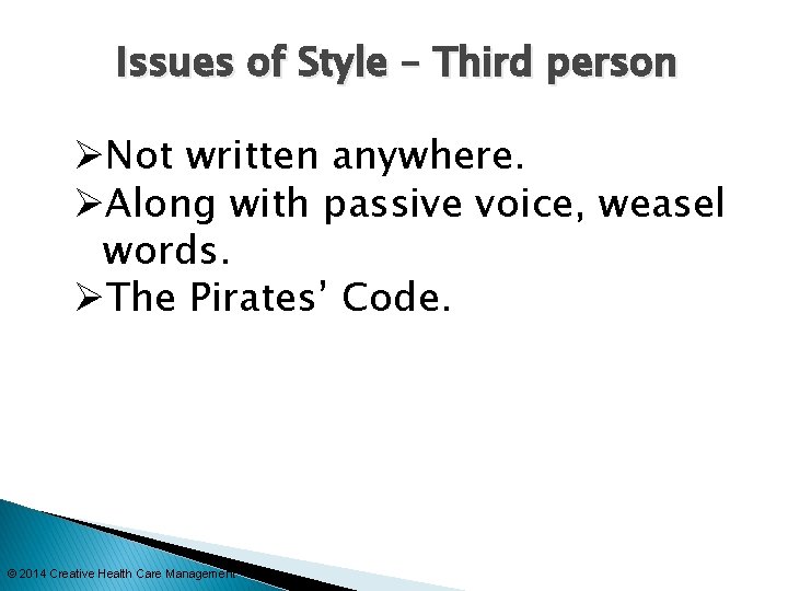 Issues of Style – Third person ØNot written anywhere. ØAlong with passive voice, weasel