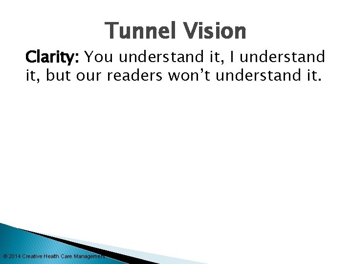 Tunnel Vision Clarity: You understand it, I understand it, but our readers won’t understand