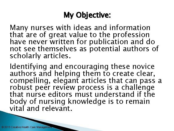 My Objective: Many nurses with ideas and information that are of great value to