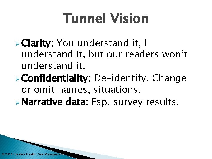 Tunnel Vision Ø Clarity: You understand it, I understand it, but our readers won’t